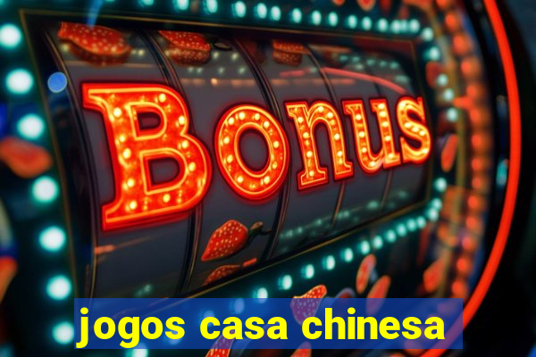 jogos casa chinesa